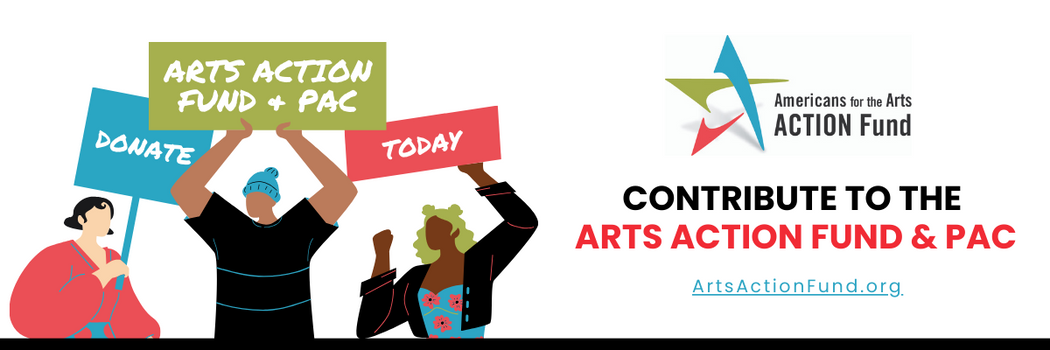 Contribute To The Arts Action Fund And PAC In 2023 | Arts ActionFund